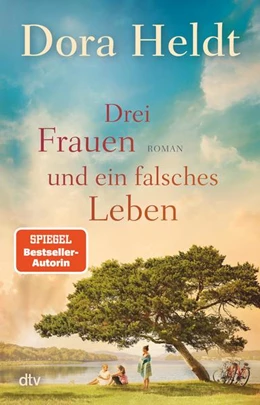 Abbildung von Heldt | Drei Frauen und ein falsches Leben | 1. Auflage | 2023 | beck-shop.de