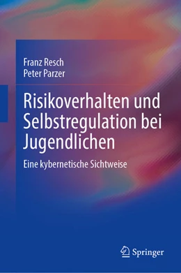 Abbildung von Resch / Parzer | Risikoverhalten und Selbstregulation bei Jugendlichen | 1. Auflage | 2022 | beck-shop.de
