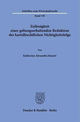 Abbildung von Kunert | Zulässigkeit einer geltungserhaltenden Reduktion der kartellrechtlichen Nichtigkeitsfolge | 1. Auflage | 2022 | beck-shop.de