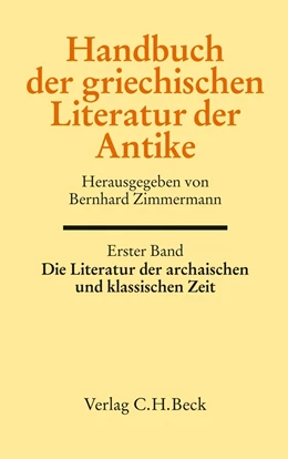 Abbildung von Zimmermann | Handbuch der griechischen Literatur der Antike Bd. 1: Die Literatur der archaischen und klassischen Zeit | 1. Auflage | 2011 | beck-shop.de