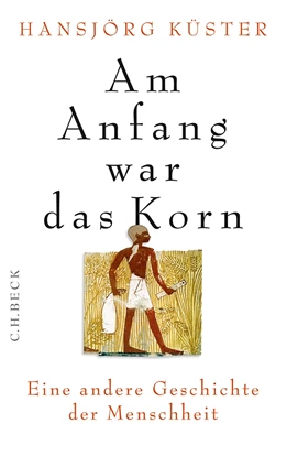 Abbildung von Küster | Am Anfang war das Korn | 1. Auflage | 2013 | beck-shop.de