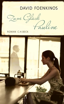 Abbildung von Foenkinos | Zum Glück Pauline | 1. Auflage | 2013 | beck-shop.de