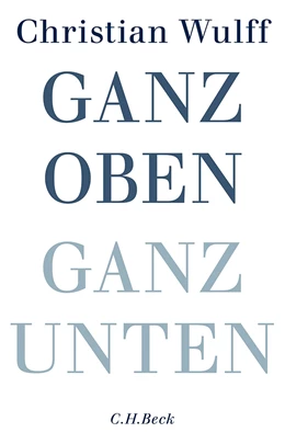 Abbildung von Wulff | Ganz oben Ganz unten | 1. Auflage | 2014 | beck-shop.de