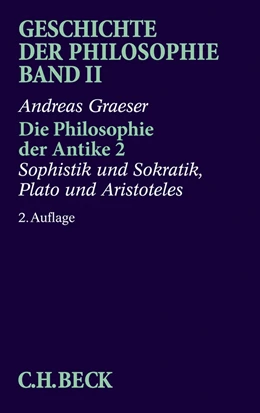 Abbildung von Graeser | Geschichte der Philosophie Bd. 2: Die Philosophie der Antike 2: Sophistik und Sokratik, Plato und Aristoteles | 2. Auflage | 2017 | beck-shop.de