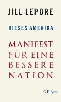 Abbildung von Lepore | Dieses Amerika | 1. Auflage | 2020 | 6379 | beck-shop.de