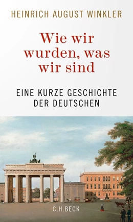 Abbildung von Winkler | Wie wir wurden, was wir sind | 1. Auflage | 2020 | beck-shop.de