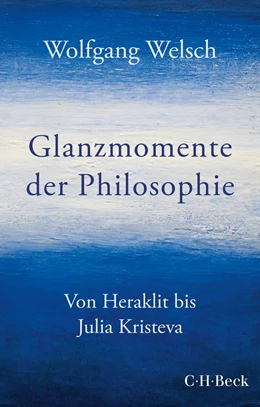 Abbildung von Welsch | Glanzmomente der Philosophie | 1. Auflage | 2021 | 6433 | beck-shop.de
