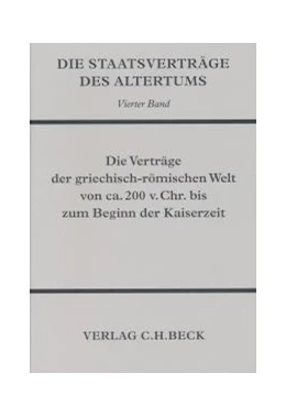 Abbildung von Die Staatsverträge des Altertums Bd. 4: Die Verträge der griechisch-römischen Welt von ca. 200 v. Chr. bis zum Beginn der Kaiserzeit | 1. Auflage | 2020 | beck-shop.de