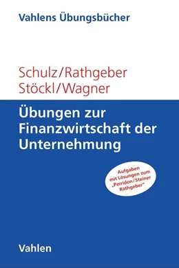 Abbildung von Schulz / Rathgeber | Übungen zur Finanzwirtschaft der Unternehmung | 1. Auflage | 2017 | beck-shop.de