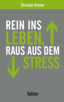 Abbildung von Bremer | Rein ins Leben, raus aus dem Stress | 1. Auflage | 2018 | beck-shop.de
