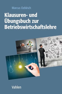 Abbildung von Oehlrich | Klausuren- und Übungsbuch zur Betriebswirtschaftslehre | 1. Auflage | 2020 | beck-shop.de