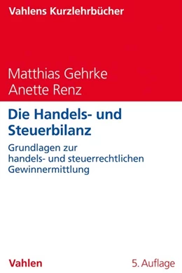 Abbildung von Gehrke / Renz | Die Handels- und Steuerbilanz | 5. Auflage | 2020 | beck-shop.de