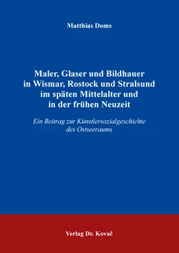 Abbildung von Doms | Maler, Glaser und Bildhauer in Wismar, Rostock und Stralsund im späten Mittelalter und in der frühen Neuzeit | 1. Auflage | 2022 | 79 | beck-shop.de