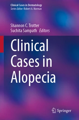 Abbildung von Trotter / Sampath | Clinical Cases in Alopecia | 1. Auflage | 2023 | beck-shop.de