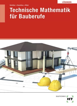 Abbildung von Bläsi / Vassiliou | Lösungen Technische Mathematik für Bauberufe | 3. Auflage | 2022 | beck-shop.de