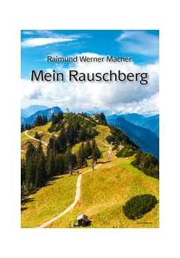 Abbildung von Macher | Mein Rauschberg | 1. Auflage | 2022 | beck-shop.de