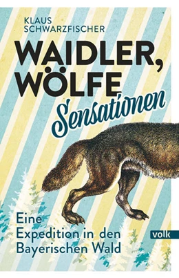 Abbildung von Schwarzfischer | Waidler, Wölfe, Sensationen | 1. Auflage | 2022 | beck-shop.de