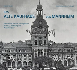 Abbildung von Keller / Stadtbild Mannheim e. V. | Das Alte Kaufhaus in Mannheim | 1. Auflage | 2022 | beck-shop.de