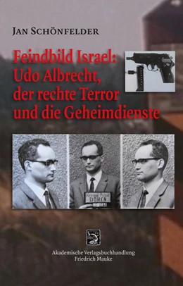 Abbildung von Schönfelder | Feindbild Israel: Udo Albrecht, der rechte Terror und die Geheimdienste | 1. Auflage | 2022 | beck-shop.de