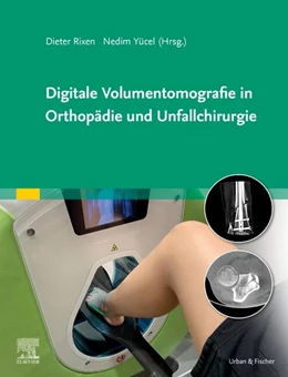 Abbildung von Rixen / Yücel | Digitale Volumentomografie in Orthopädie und Unfallchirurgie | 1. Auflage | 2022 | beck-shop.de