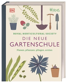 Abbildung von Royal Horticultural Society / DK Verlag | Die neue Gartenschule | 1. Auflage | 2023 | beck-shop.de