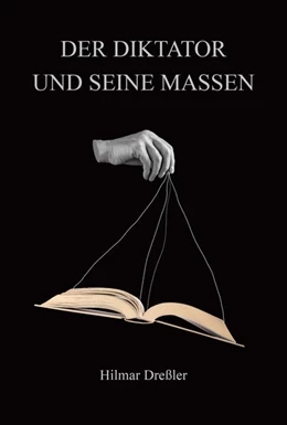 Abbildung von Dreßler | Der Diktator und seine Massen | 1. Auflage | 2022 | beck-shop.de