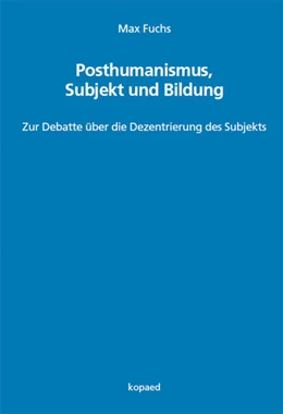 Abbildung von Fuchs | Posthumanismus, Subjekt und Bildung | 1. Auflage | 2022 | beck-shop.de
