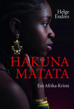Abbildung von Endres | Hakuna Matata - Ein Afrika-Krimi | 1. Auflage | 2022 | beck-shop.de