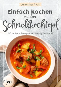 Abbildung von Pichl | Einfach kochen mit dem Schnellkochtopf | 1. Auflage | 2022 | beck-shop.de