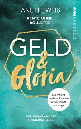 Abbildung von Weiß / Kampenwand Verlag | Geld und Gloria - Rente ohne Roulette (Band 1) | 1. Auflage | 2022 | beck-shop.de