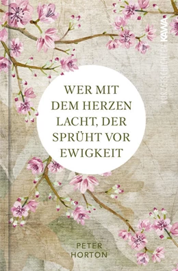 Abbildung von Horton / Kampenwand Verlag | Wer mit dem Herzen lacht, der sprüht vor Ewigkeit | 1. Auflage | 2022 | beck-shop.de