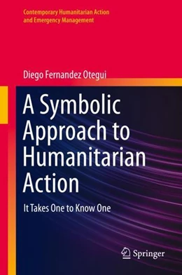 Abbildung von Otegui | A Symbolic Approach to Humanitarian Action | 1. Auflage | 2022 | beck-shop.de