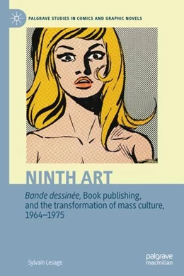 Abbildung von Lesage | Ninth Art. Bande dessinée, Books and the Gentrification of Mass Culture, 1964-1975 | 1. Auflage | 2023 | beck-shop.de