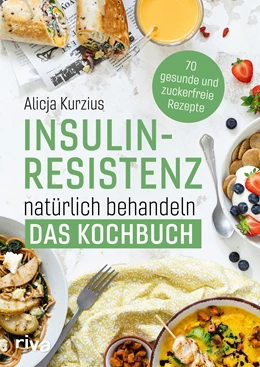 Abbildung von Kurzius | Insulinresistenz natürlich behandeln - Das Kochbuch | 1. Auflage | 2022 | beck-shop.de