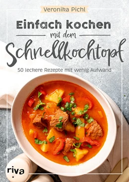 Abbildung von Pichl | Einfach kochen mit dem Schnellkochtopf | 1. Auflage | 2022 | beck-shop.de