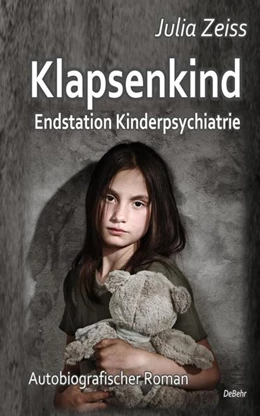 Abbildung von Zeiss | Klapsenkind - Endstation Kinderpsychiatrie - Autobiografischer Roman | 1. Auflage | 2022 | beck-shop.de