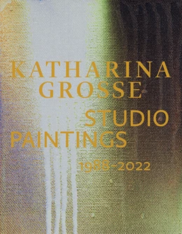 Abbildung von Eckmann | Katharina Grosse Studio Paintings 1988-2022 | 1. Auflage | 2022 | beck-shop.de