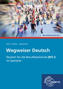 Abbildung von Greß / Günther | Wegweiser Deutsch - Deutsch für die Berufsfachschule (BFS I) im Saarland | 1. Auflage | 2022 | beck-shop.de