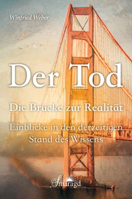 Abbildung von Weber | Der Tod, die Brücke zur Realität | 1. Auflage | 2022 | beck-shop.de