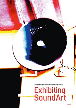 Abbildung von Kiefer / Zwenzner | Exhibiting SoundArt | 1. Auflage | 2022 | beck-shop.de