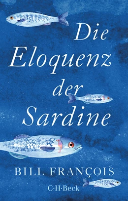 Abbildung von François, Bill | Die Eloquenz der Sardine | 1. Auflage | 2023 | 6509 | beck-shop.de
