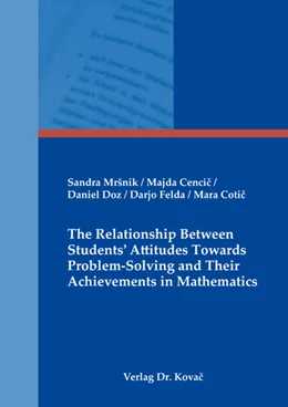 Abbildung von Mršnik / Cencic | The Relationship Between Students' Attitudes Towards Problem-Solving and Their Achievements in Mathematics | 1. Auflage | 2022 | 95 | beck-shop.de