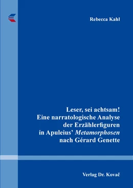 Abbildung von Kahl | Leser, sei achtsam! Eine narratologische Analyse der Erzählerfiguren in Apuleius' Metamorphosen nach Gérard Genette | 1. Auflage | 2022 | 8 | beck-shop.de