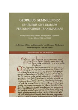 Abbildung von Niedermayr / Frener | Georgius Gemnicensis: Ephemeris sive Diarium peregrinationis transmarinae | 1. Auflage | 2023 | beck-shop.de