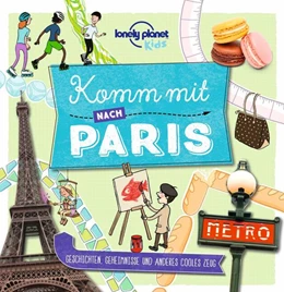 Abbildung von Lonely Planet Verlag | LONELY PLANET Kinderreiseführer Komm mit nach Paris | 5. Auflage | 2024 | beck-shop.de