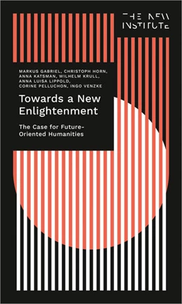 Abbildung von Gabriel / Horn | Towards a New Enlightenment – The Case for Future-Oriented Humanities | 1. Auflage | 2022 | beck-shop.de
