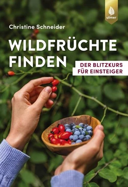 Abbildung von Schneider | Wildfrüchte finden | 2. Auflage | 2022 | beck-shop.de