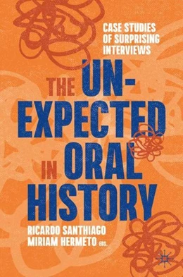 Abbildung von Santhiago / Hermeto | The Unexpected in Oral History | 1. Auflage | 2023 | beck-shop.de