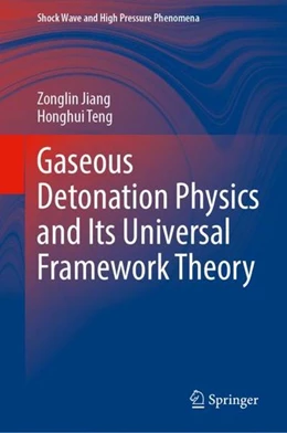 Abbildung von Jiang / Teng | Gaseous Detonation Physics and Its Universal Framework Theory | 1. Auflage | 2022 | beck-shop.de