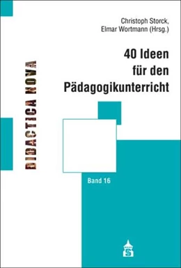 Abbildung von Storck / Wortmann | 40 Ideen für den Pädagogikunterricht | 1. Auflage | 2022 | beck-shop.de